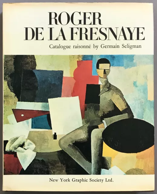ROGER DE LA FRESNAYE: With a Catalogue Raisonne by Germain Seligman