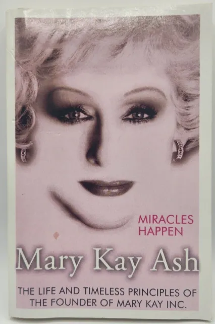 Miracles Happen: The Life And Timeless Principles Of The Founder Of Mary Kay-New