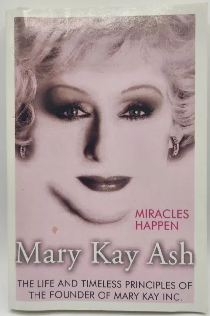 Miracles Happen: The Life And Timeless Principles Of The Founder Of Mary Kay-New