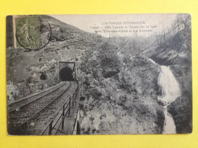 1920 cpa CANTAL CASCADE, TUNNEL railway between VIC sur WAX and LIORAN