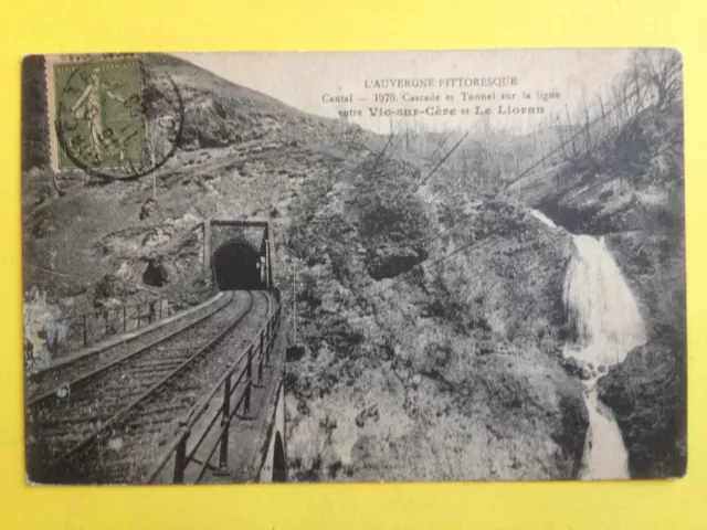 cpa de 1920 CANTAL CASCADE, TUNNEL Chemin de Fer entre VIC sur CÈRE et le LIORAN