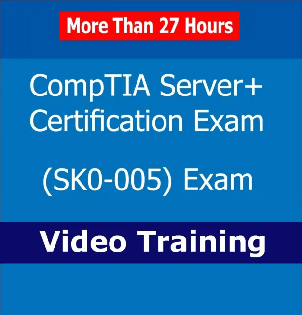 CompTIA Server+ SK0-005 Certification Exam Video Training Course CBT 27+ Hours