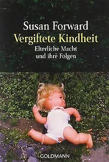 Vergiftete Kindheit: Elterliche Macht und ihre Folgen: V... | Buch | Zustand gut