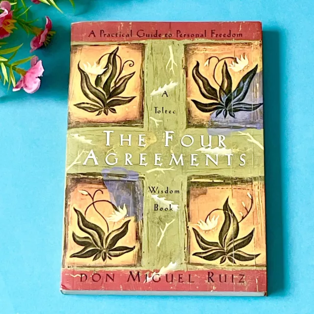 The Four Agreements - A Practical Guide To Personal Freedom - Don Miguel Ruiz