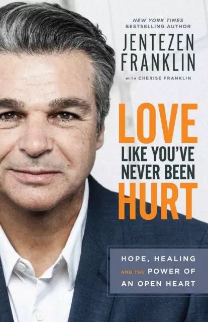Love Like You've Never Been Hurt: Hope, Healing and the Power of an Open Heart b