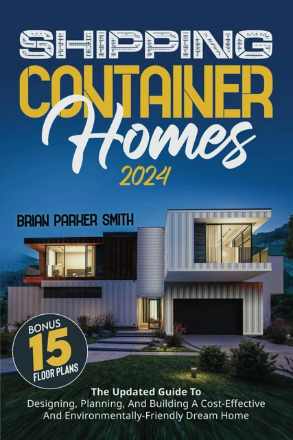 SHIPPING CONTAINER HOMES The Updated Guide To Designing Planning And ...