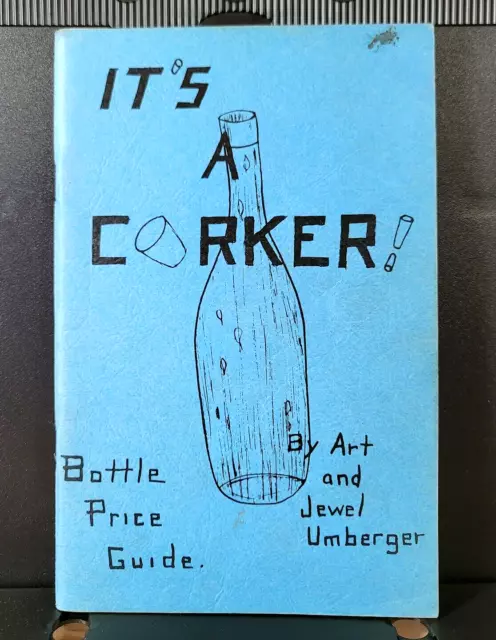 IT’S A CORKER Bottle Collecting Price Guide by Art and Jewel Umberger 1968 Texas