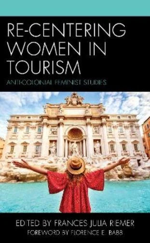 Julia Rimer FRANCES JULIA RIEMER Re-Centering Women in Tourism (Relié) EUR 129,43 ...