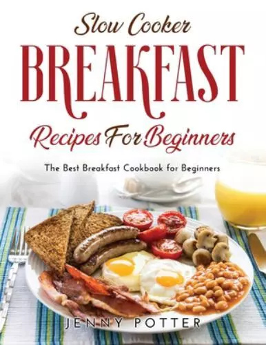 SLOW COOKER BREAKFAST Recipes for Beginners: The Best Breakfast ...