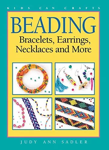 Beading: Bracelets, Earrings, Necklaces and More (Kids Can Do It)