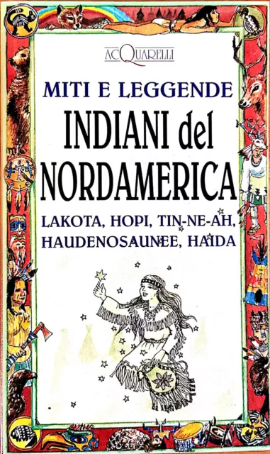Miti e leggende. Indiani del Nordamerica.Lakota,Hopi,Tin-Ne-Ah,Haida. W.Pedrotti