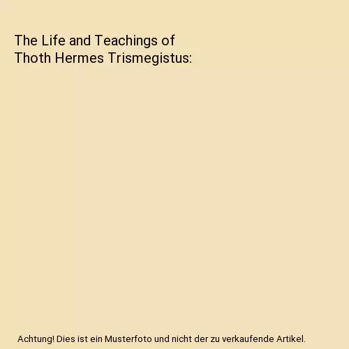 The Life and Teachings of Thoth Hermes Trismegistus, Hall, Manly P.