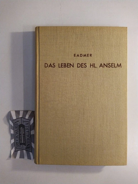 Das Leben des Heiligen Anselm von Canterbury. Beschrieben von seinem Schüler und