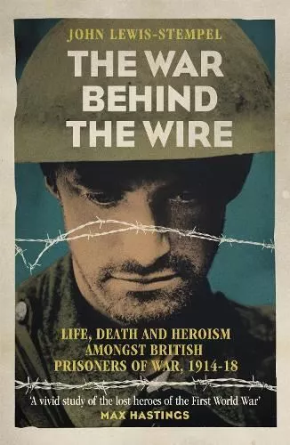 The War Behind the Wire, by John Lewis-Stempel, New Book