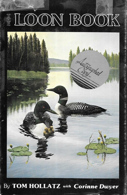 THE LOON BOOK  By Tom Hollatz & Corinne Dwyer 1987 3rd Printing Signed Hardcover