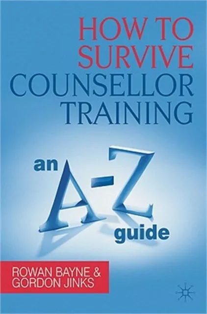 How to Survive Counsellor Training: An A-Z Guide (Paperback or Softback)