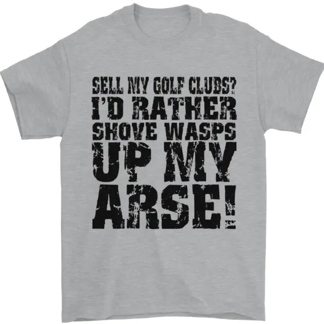 Sell My Golf Clubs? Funny Golfer Golfing Mens T-Shirt 100% Cotton