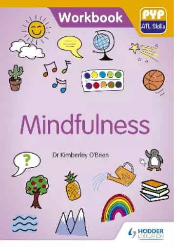 Dr Kimberley O'Brien PYP ATL Skills Workbook: Mindfulness (Poche)