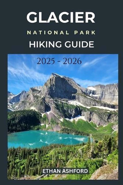GLACIER NATIONAL PARK Hiking Guide 2025 2026 Discover The Trails Of Glacier National Park Hiking Guide 2025 2026.webp
