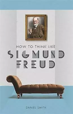 Very Good, How to Think Like Sigmund Freud, Smith, Daniel, Book