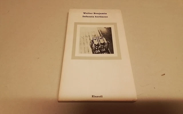 INFANZIA BERLINESE, WALTER BENJAMIN, EINAUDI, 1982, 25mr26 INFANZIA BERLINESE, WALTER BENJAMIN, EINAUDI, 1982, 25mr26