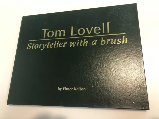 Tom Lovell, Storyteller With A Brush By Elmer Kelton, Signed