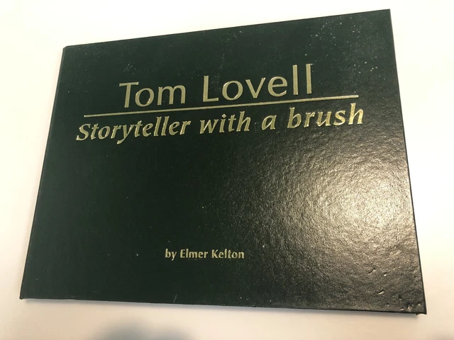 Tom Lovell, Storyteller With A Brush By Elmer Kelton, Signed Tom Lovell, Storyteller With A Brush By Elmer Kelton, Signed
