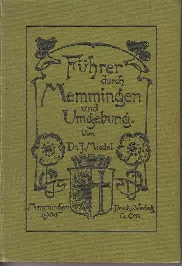 Führer durch Memmingen und Umgebung. Mit Stadtplan, Umgebungskarte und geologisc