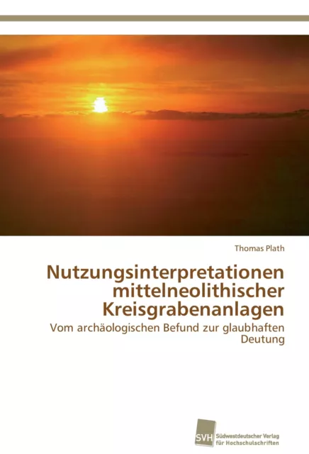 Nutzungsinterpretationen mittelneolithischer Kreisgrabenanlagen | Buch | 9783838