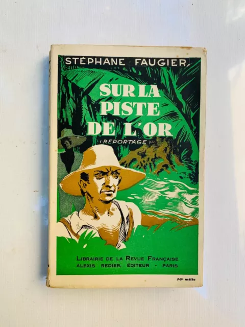 Sur la piste de l or Reportage - Stephane Faugier - 1931