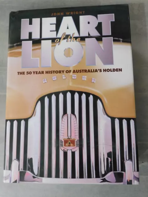 Heart of the Lion 50 Year History of Australia's Holden by John Wright 1998