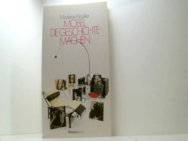 Möbel, die Geschichte machen: Moderne Klassiker. Ein Schöner Wohnen-Buch Von Der