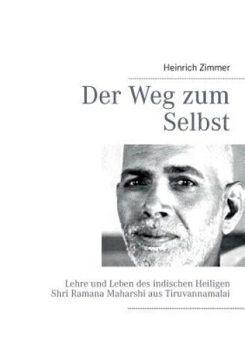 Der Weg zum Selbst: Lehre und Leben des indischen Heiligen Shri Ramana