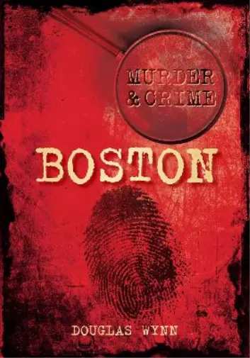 Douglas Wynn Murder and Crime Boston (Taschenbuch)
