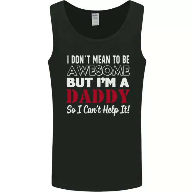 I Dont Mean to but Im a Daddy Fathers Day Mens Vest Tank Top