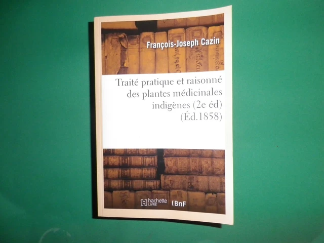 Traité pratique et raisonné des plantes médicinales indigènes