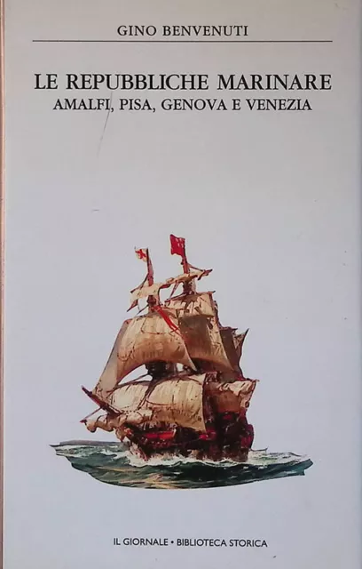 Le Repubbliche Marinare. Amalfi, Pisa, Genova e Venezia