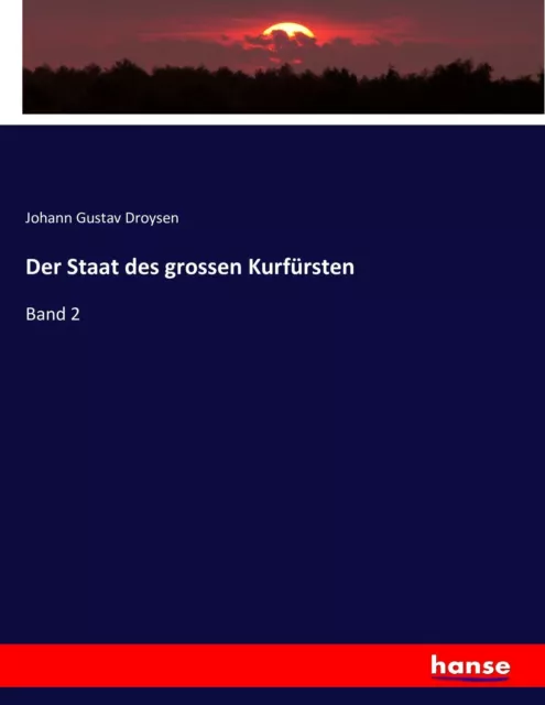Der Staat des grossen Kurfürsten Band 2 Johann Gustav Droysen Taschenbuch 532 S.