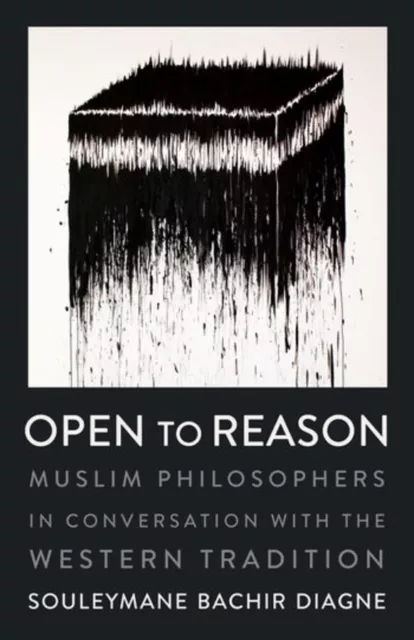 NEW BOOK Open to Reason - Muslim Philosophers in Conversation with the Western T