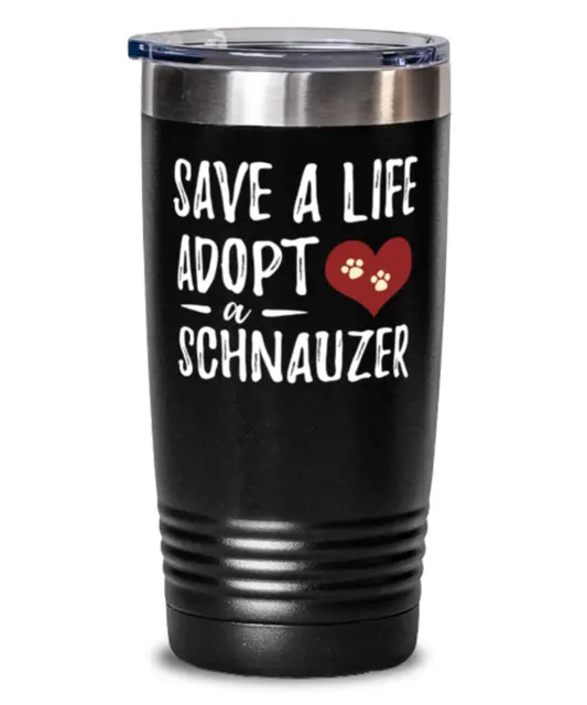 Save A Life Adopt A Schnauzer 20oz Stainless Tumbler Mug For Rescue Dog Mom