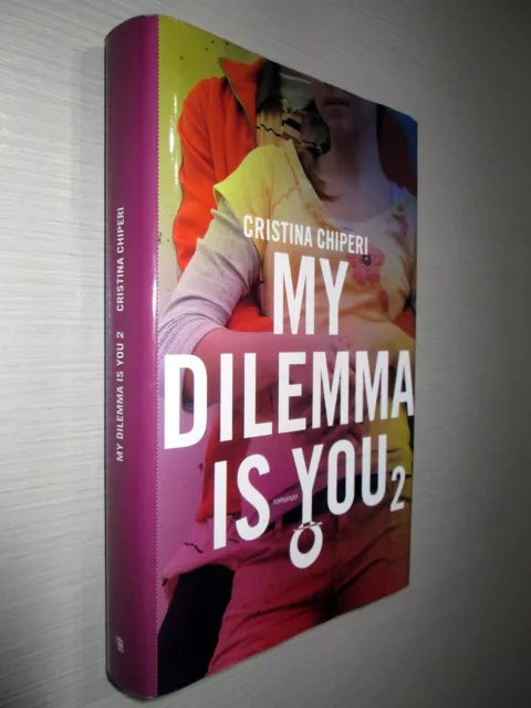 MY DILEMMA IS YOU 2 - Cristina Chiperi