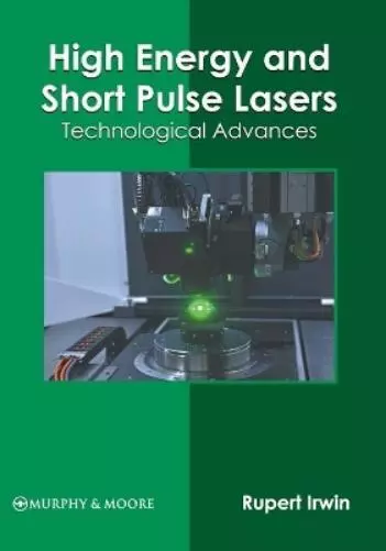 High Energy and Short Pulse Lasers: Technological Advances (Relié)