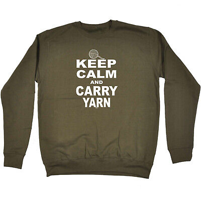 Keep Calm And Carry Yarn - Mens Novelty Funny Top Sweatshirts Jumper Sweatshirt