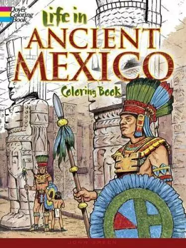 Life in Ancient Mexico Coloring Book (Dover History Coloring Book) - GOOD