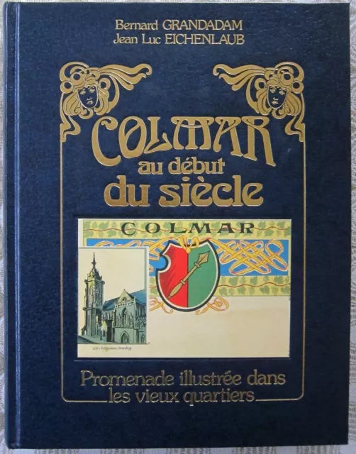 Alsace - COLMAR AU DEBUT DU SIECLE -Promenade ... - Grandadam - Eichenlaub -1988