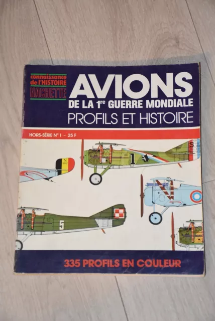 Hachette Connaissance de l'histoire HS 1 Avions de la 1ere guerre Profils .