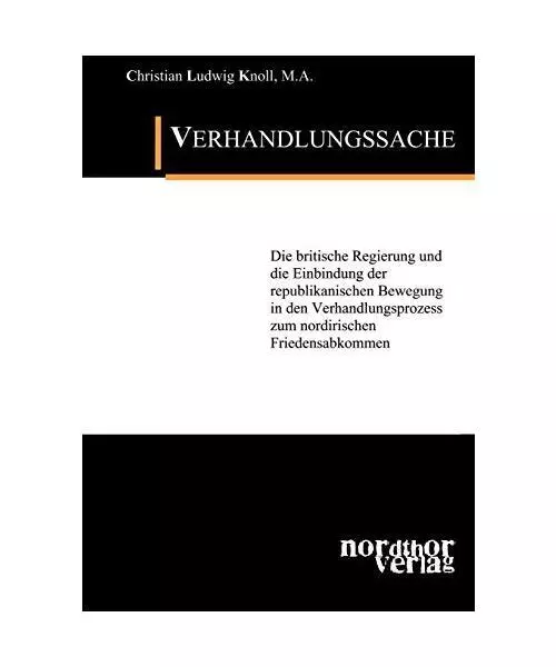 Verhandlungssache: Die britische Regierung und die Einbindung der republikanisch