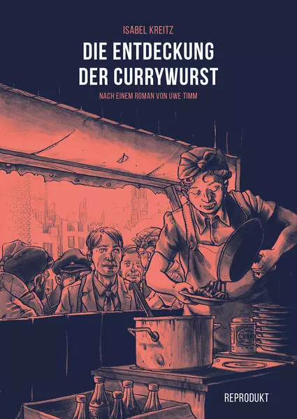 Die Entdeckung der Currywurst | Uwe Timm, Isabel Kreitz | 2022 | deutsch