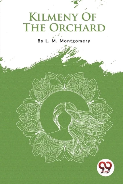 LMモンゴメリィ✨KILMENY of The ORCHARD✨1910年初版本 KILMENY OF THE Orchard (L.M. Montgomery Books) by L.M.