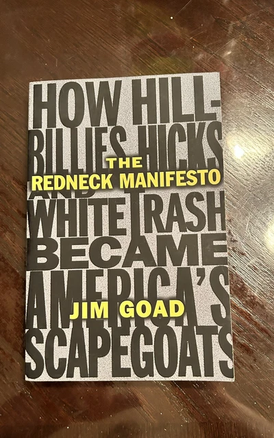 THE REDNECK MANIFESTO : How Hillbillies Hicks and White Trash Becames America's £16.03 - PicClick UK